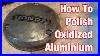 Polish Dirty Aluminum Motorcycle Parts The Old Fashioned Way Part 42